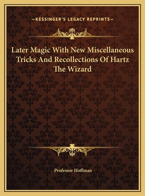 Later Magic With New Miscellaneous Tricks And R... 1169825540 Book Cover