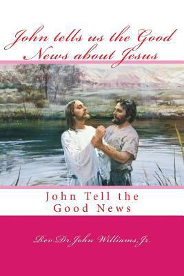 John tells us the Good News about Jesus: John T... 1545199051 Book Cover