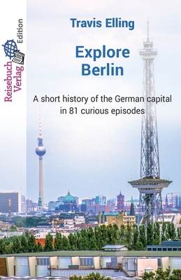 Explore Berlin: A short history of the German c... 3947334370 Book Cover