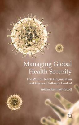 Managing Global Health Security: The World Heal... 0230369316 Book Cover