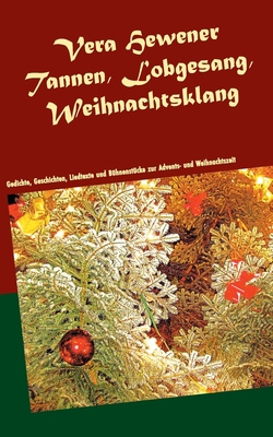 Tannen, Lobgesang, Weihnachtsklang: Gedichte, G... [German] 3750400032 Book Cover