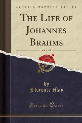 The Life of Johannes Brahms, Vol. 1 of 2 (Class... 1334043221 Book Cover
