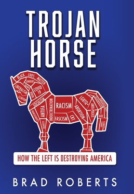 Trojan Horse: How the Left is Destroying America 166287314X Book Cover