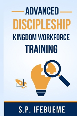 Advanced Discipleship Kingdom Workforce Training B0CJL3HMZR Book Cover