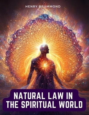 Natural Law in the Spiritual World 1805474057 Book Cover