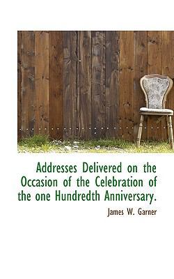 Addresses Delivered on the Occasion of the Cele... 1116277697 Book Cover