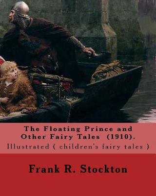 The Floating Prince and Other Fairy Tales (1910... 1718756771 Book Cover