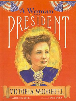 A Woman for President: The Story of Victoria Wo... 0756981794 Book Cover