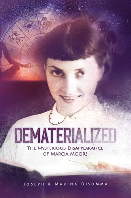 Dematerialized: The Mysterious Disappearance of... 1637580762 Book Cover