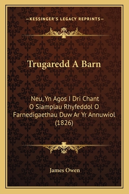 Trugaredd A Barn: Neu, Yn Agos I Dri Chant O Si... [Gaelic] 1165752182 Book Cover