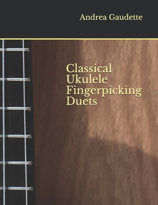 Classical Ukulele Fingerpicking Duets B08DSSCSR8 Book Cover