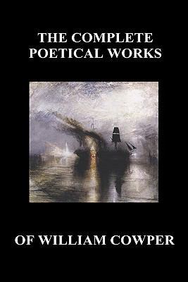 The Complete Poetical Works of William Cowper. ... 1849027552 Book Cover
