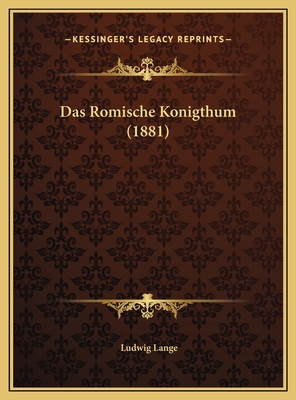 Das Romische Konigthum (1881) [German] 1169546684 Book Cover