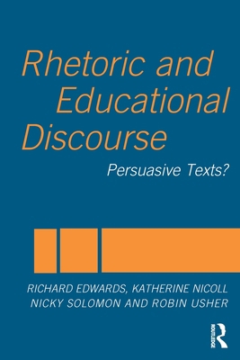 Rhetoric and Educational Discourse: Persuasive ... 0415296714 Book Cover