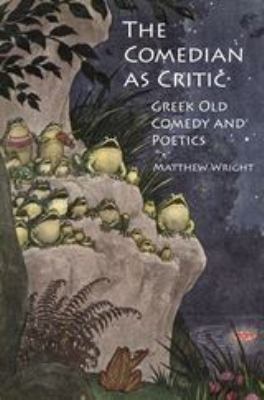 The Comedian as Critic: Greek Old Comedy and Po... 1780930291 Book Cover