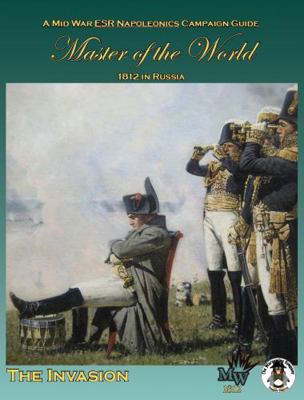 Master of the World : 1812 in Russia: the Invasion