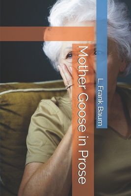 Mother Goose in Prose B0F77W5RKR Book Cover