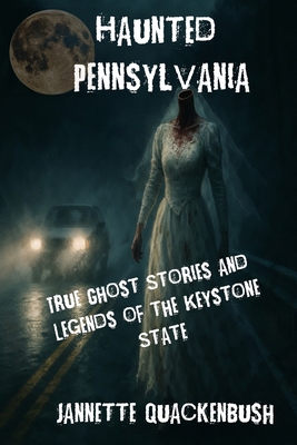 Haunted Pennsylvania B0FND44RBZ Book Cover