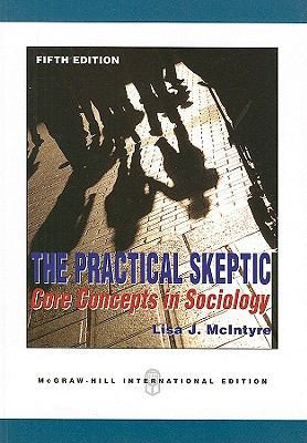 The Practical Skeptic: Core Concepts in Sociology 0071289445 Book Cover