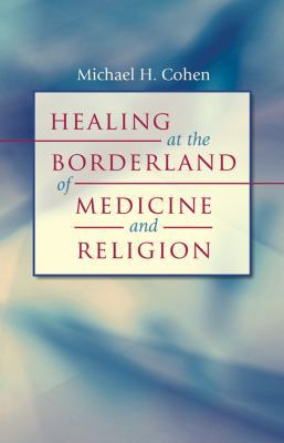 Healing at the Borderland of Medicine and Religion 0807859621 Book Cover