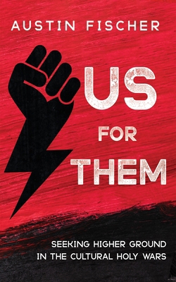 Us for Them: Seeking Higher Ground in the Cultu... 1666773875 Book Cover