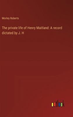 The private life of Henry Maitland: A record di... 3368941135 Book Cover