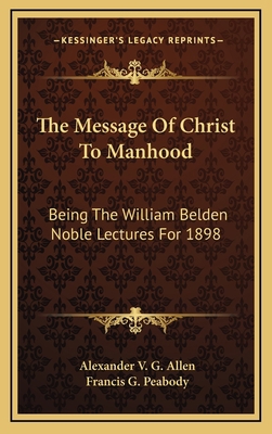 The Message of Christ to Manhood: Being the Wil... 1163464759 Book Cover