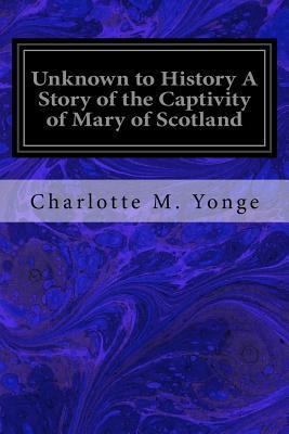 Unknown to History A Story of the Captivity of ... 1546426698 Book Cover