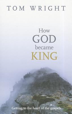 How God Became King: Getting To The Heart Of Th... B008MY2OLO Book Cover