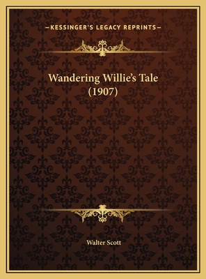 Wandering Willie's Tale (1907) 1169561535 Book Cover