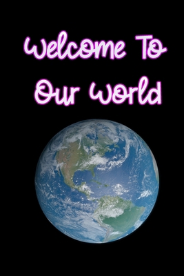 Welcome to Our World 1679634593 Book Cover