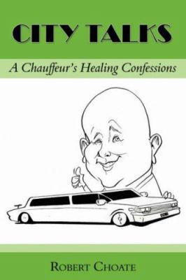 City Talks: A Chauffeur's Healing Confessions 1587366231 Book Cover