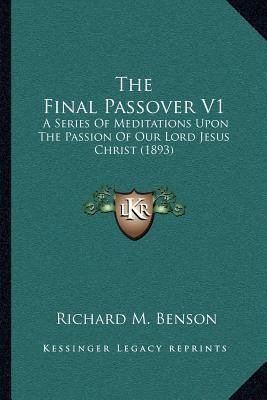 The Final Passover V1: A Series Of Meditations ... 1164052888 Book Cover