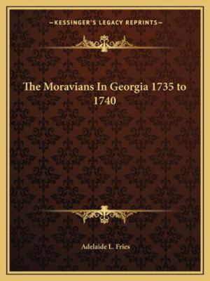 The Moravians In Georgia 1735 to 1740 1162702710 Book Cover