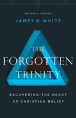 The Forgotten Trinity: Recovering the Heart of ... 0764233823 Book Cover