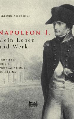 Napoleon I. Mein Leben und Werk. Schriften, Bri... [German] 386347385X Book Cover