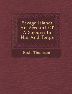 Savage Island: An Account of a Sojourn in Niu a... 124997853X Book Cover