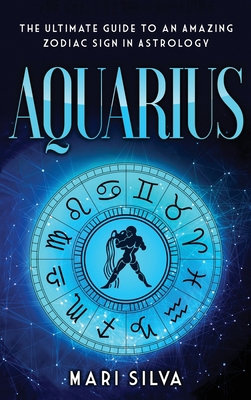 Aquarius: The Ultimate Guide to an Amazing Zodi... 1954029578 Book Cover
