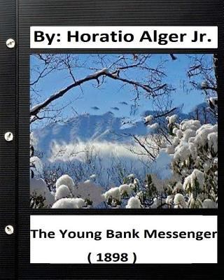 The Young Bank Messenger. ( 1898 ) By: Horatio ... 1533617740 Book Cover