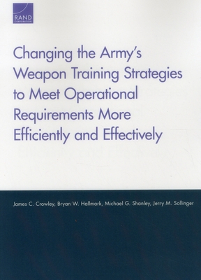 Changing the Army's Weapon Training Strategies ... 0833082612 Book Cover