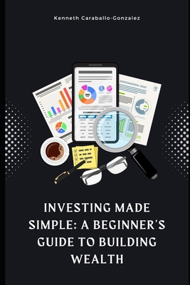 Investing Made Simple: A Beginner's Guide to Bu... B0BZF8VGMJ Book Cover