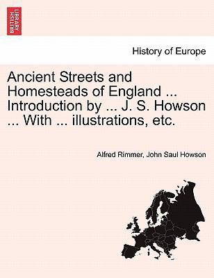 Ancient Streets and Homesteads of England ... I... 1241242240 Book Cover