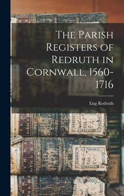 The Parish Registers of Redruth in Cornwall, 15... 1017672407 Book Cover