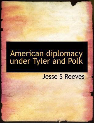 American Diplomacy Under Tyler and Polk 1140172352 Book Cover