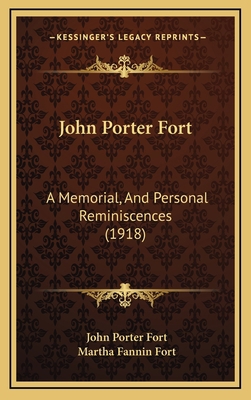 John Porter Fort: A Memorial, And Personal Remi... 1165440407 Book Cover