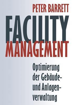 Facility Management: Optimierung Der Gebäude- U... [German] 3322916693 Book Cover