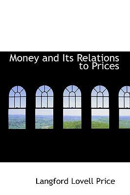 Money and Its Relations to Prices 1103283049 Book Cover