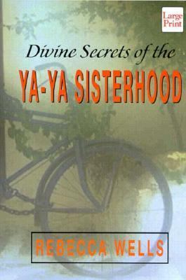 The Divine Secrets of the Ya-Ya Sisterhood [Large Print] 1568956215 Book Cover