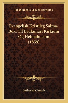 Evangelisk Kristileg Salma-Bok, Til Brukunari K... [Icelandic] 1165349132 Book Cover