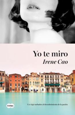 Yo te miro [Spanish] 162263652X Book Cover